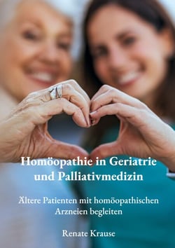 Homöopathie in Geriatrie und Palliativmedizin - Ältere Patienten mit homöopathischen Arzneien begleiten