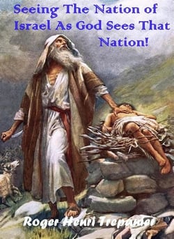 Seeing The Nation of Israel As God Sees That Nation! - The Truth Seeker's Library, #41
