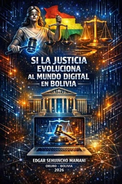 Si la Justicia Evoluciona al Mundo Digital en Bolivia