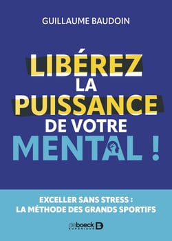 Libérez la puissance de votre mental ! - Exceller sans stress : la méthode des grands sportifs