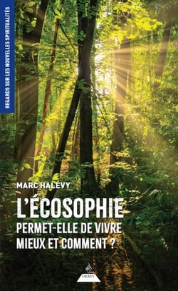 L'écosophie permet-elle de vivre mieux et comment ?