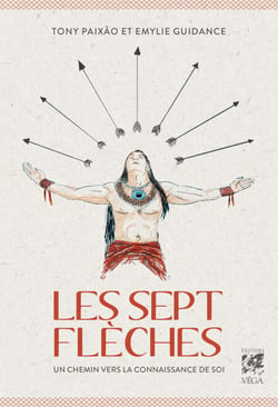 Les sept flèches - Un chemin vers la connaissance de soi