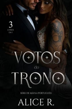 Votos do Trono Série de Máfia, 3 Livros em 1! - Mafia Romance Português