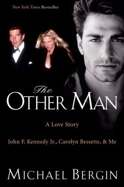 The Other Man  EPB - John F. Kennedy Jr., Carolyn Bessette, and Me
