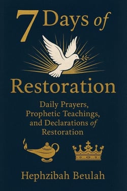 7 Days of Restoration - Daily Prayers, Prophetic Teachings, and Declarations of Restoration
