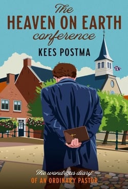 The Heaven on Earth Conference: The Wondrous Diary of an Ordinary Pastor - Pastor Case Parker series, #2