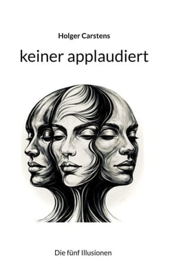 keiner applaudiert - Die fünf Illusionen