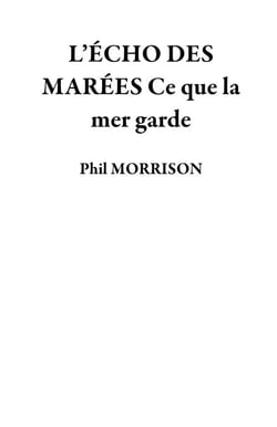 L’ÉCHO DES MARÉES Ce que la mer garde