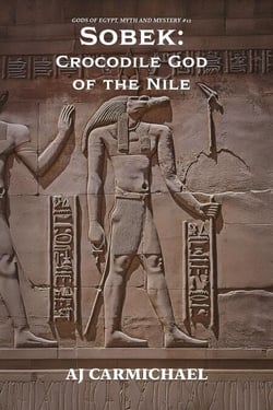 Sobek: Crocodile God of the Nile - Gods of Egypt, Myth and Mystery, #12