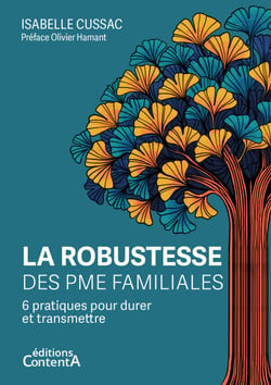 La robustesse des PME familiales - 6 pratiques pour durer et transmettre