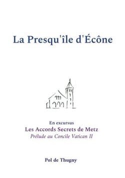 La Presqu'île d'Écône - En excursus les Accords Secrets de Metz, prélude au Concile Vatican II