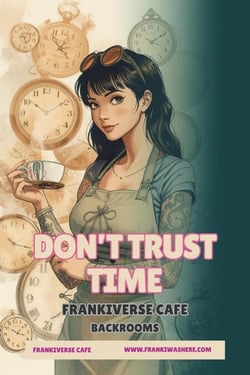 Don't Trust Time | FrankiVerse Cafe Backrooms - FrankiVerse Cafe