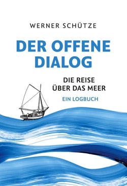 Der offene Dialog - Die Reise über das Meer   Ein Logbuch