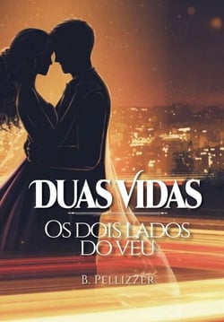 Duas Vidas: Os dois lados do Véu - Duas Vidas, #2