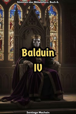 Balduin IV - Stimmen des Mittelalters, #6