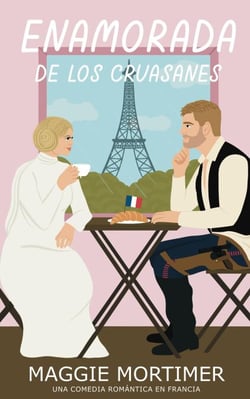 Enamorada de los Cruasanes: Una comedia romántica en Francia - Serie Enamorada de Viajar, #2