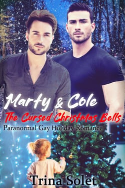 Marty &amp; Cole: The Cursed Christmas Bells (Paranormal Gay Holiday Romance)
