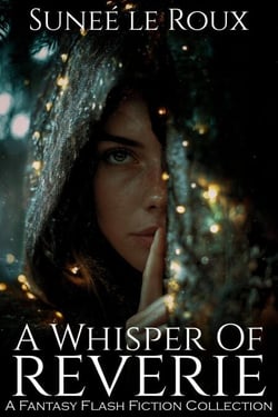 A Whisper of Reverie - Reverie Flash Fiction, #4