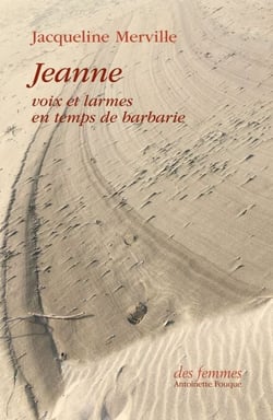 Jeanne - Voix et larmes en temps de barbarie