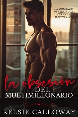 La Obsesión Del Multimillonario - Los Machos Alfa Les Encantan Las Chicas Con Curvas, #3