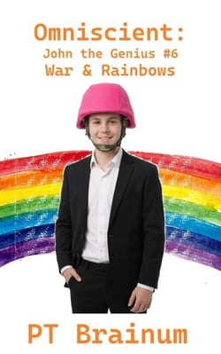 Omniscient: John the Genius: War &amp; Rainbows - Omniscient: John the Genius, #6