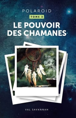 Polaroid - Tome 3,  Le Pouvoir des chamanes
