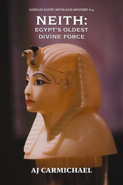 Neith: Egypt's Oldest Divine Force - Gods of Egypt, Myth and Mystery, #14