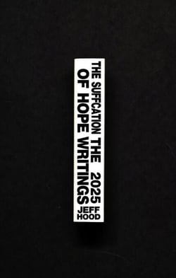 The Suffocation of Hope: The 2025 Writings - The Writings of Jeff Hood, #12