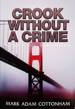 Crook Without a Crime: A Story of Justice in San Francisco