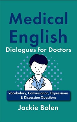 Medical English Dialogues for Doctors: Vocabulary, Conversation, Expressions &amp; Discussion Questions