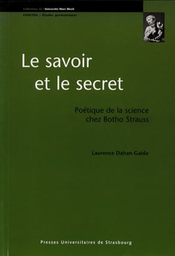 Le savoir et le secret - Poétique de la science chez Botho Strauss