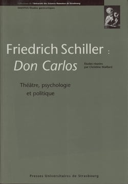 Friedrich Schiller : Don Carlos - Théâtre, psychologie et politique