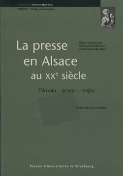 La presse en Alsace au xxe siècle - Témoin, acteur, enjeu