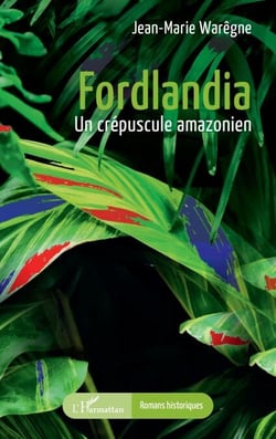 Fordlandia - Un crépuscule amazonien