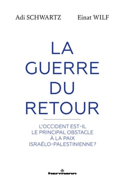 La Guerre du Retour - L'Occident est-il le principal obstacle à la paix israélo-palestinienne ?