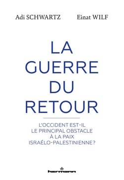 La Guerre du Retour - L'Occident est-il le principal obstacle à la paix israélo-palestinienne ?