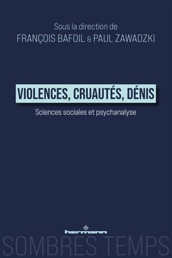 Violences, cruautés, dénis - Sciences sociales et Psychanalyse, vol. II