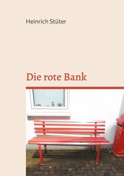 Die rote Bank - eine Familiensage von Krieg, Not und Wiederaufbau in Bochum
