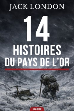 14 Histoires du Pays de l'Or - La Ruée vers l'Or en Quatorze Récits Sauvages