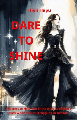 Dare to shine 5 secrets to Help You Shine with Confidence Even When You’re Struggling in Despair