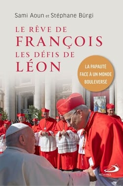 Le rêve de François les défis de Léon - La papauté face à un monde bouleversé