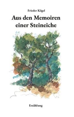 Aus den Memoiren einer Steineiche - Erzählung