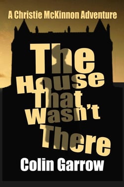 The House That Wasn't There - The Christie McKinnon Adventures, #2