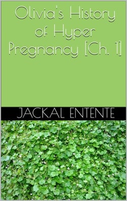 Olivia's History of Hyper Pregnancy [Ch. 1] - Olivia's History of Hyper Pregnancy, #1