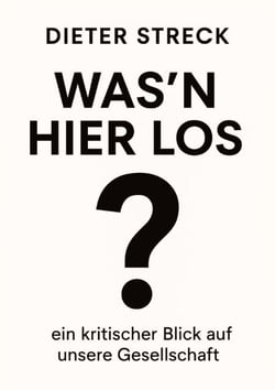 Was'n Hier Los? - ein kritischer Blick auf unsere Gesellschaft