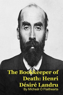 The Bookkeeper of Death: Henri Désiré Landru