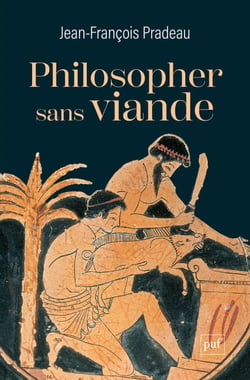 Philosopher sans viande : L'abstinence de la chair selon les philosophes anciens