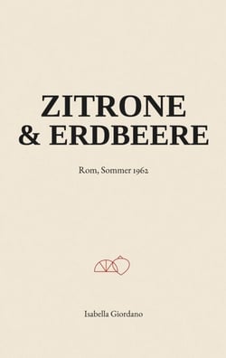 Zitrone &amp; Erdbeere - Rom, Sommer 1962