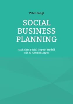 Social Business Planning - nach dem Social Impact Modell mit KI Anwendungen