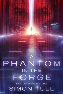 A Phantom in the Forge - The Slip Saga, #2